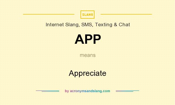 What does APP mean? It stands for Appreciate