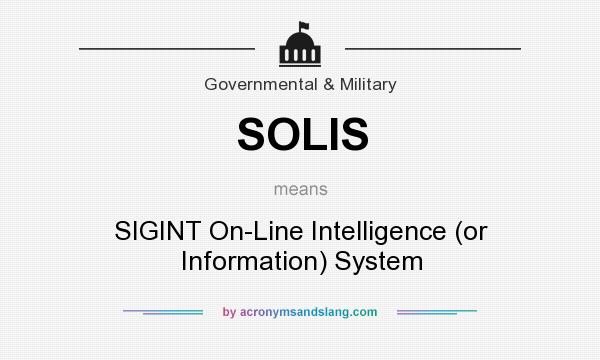 What does SOLIS mean? It stands for SIGINT On-Line Intelligence (or Information) System
