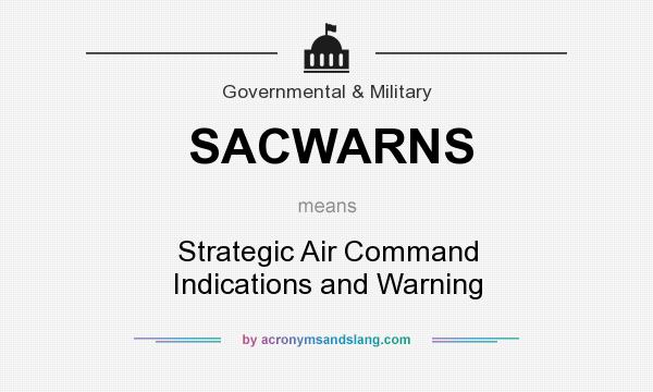 What does SACWARNS mean? It stands for Strategic Air Command Indications and Warning