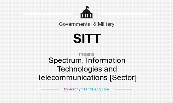 What does SITT mean? It stands for Spectrum, Information Technologies and Telecommunications [Sector]