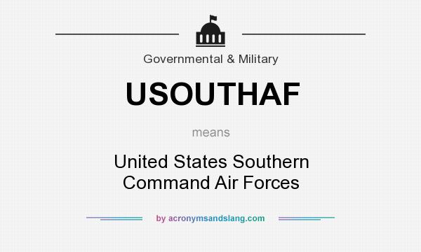 What does USOUTHAF mean? It stands for United States Southern Command Air Forces