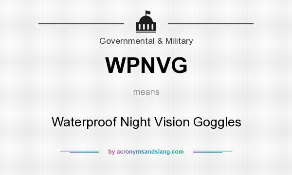 What does WPNVG mean? It stands for Waterproof Night Vision Goggles