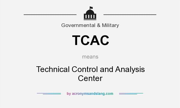 What does TCAC mean? It stands for Technical Control and Analysis Center