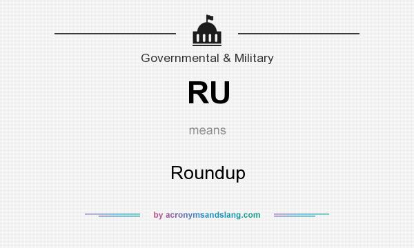 What does RU mean? It stands for Roundup