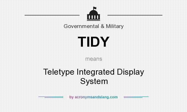 What does TIDY mean? It stands for Teletype Integrated Display System