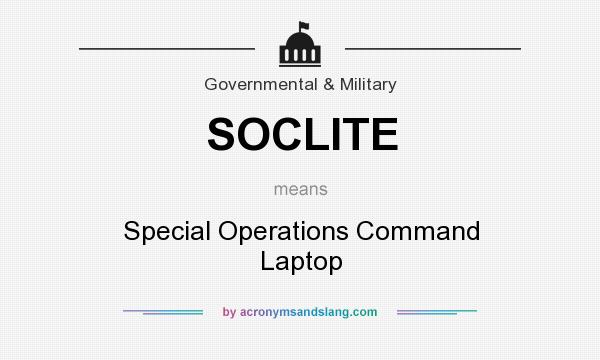 What does SOCLITE mean? It stands for Special Operations Command Laptop