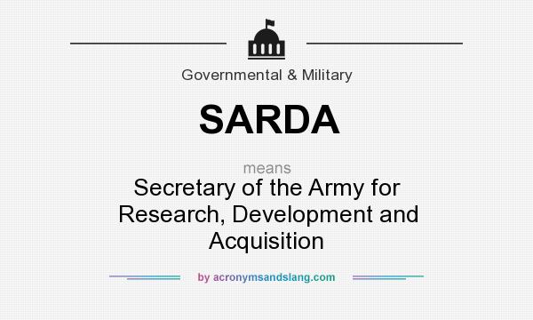 What does SARDA mean? It stands for Secretary of the Army for Research, Development and Acquisition