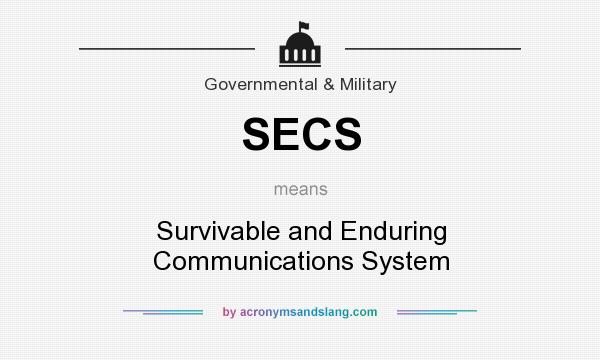 What does SECS mean? It stands for Survivable and Enduring Communications System