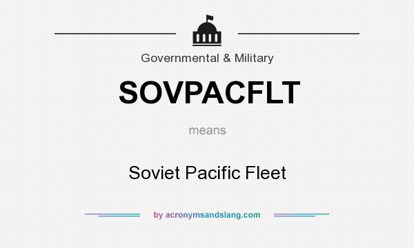 What does SOVPACFLT mean? It stands for Soviet Pacific Fleet
