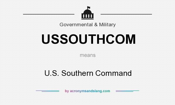What does USSOUTHCOM mean? It stands for U.S. Southern Command