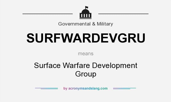 What does SURFWARDEVGRU mean? It stands for Surface Warfare Development Group
