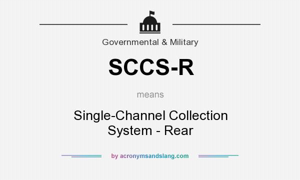 What does SCCS-R mean? It stands for Single-Channel Collection System - Rear