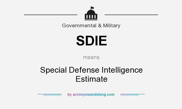 What does SDIE mean? It stands for Special Defense Intelligence Estimate