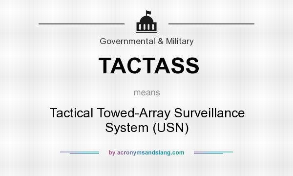 What does TACTASS mean? It stands for Tactical Towed-Array Surveillance System (USN)