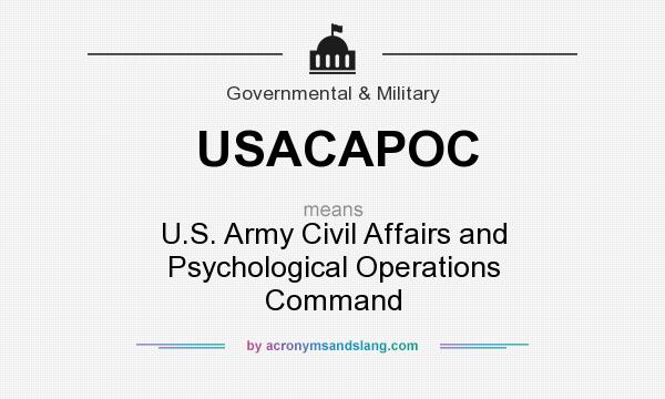 What does USACAPOC mean? It stands for U.S. Army Civil Affairs and Psychological Operations Command