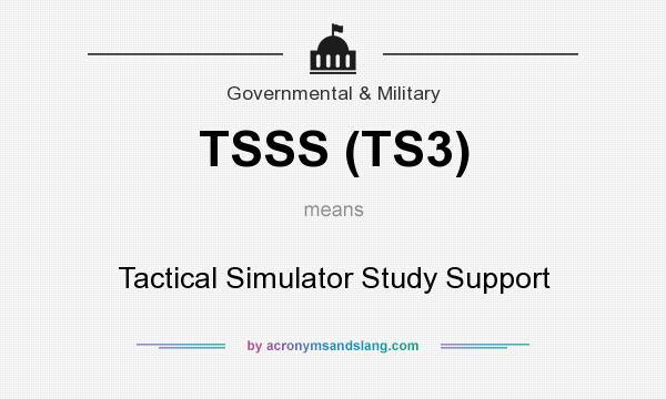 What does TSSS (TS3) mean? It stands for Tactical Simulator Study Support