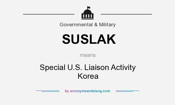 What does SUSLAK mean? It stands for Special U.S. Liaison Activity Korea