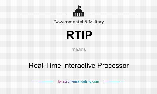 What does RTIP mean? It stands for Real-Time Interactive Processor