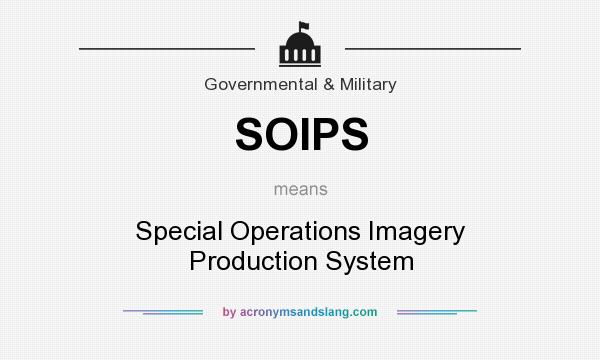 What does SOIPS mean? It stands for Special Operations Imagery Production System