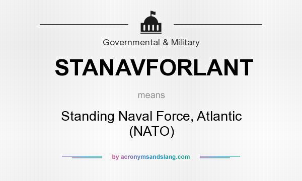 What does STANAVFORLANT mean? It stands for Standing Naval Force, Atlantic (NATO)