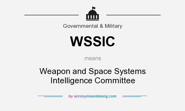 What does WSSIC mean? It stands for Weapon and Space Systems Intelligence Committee