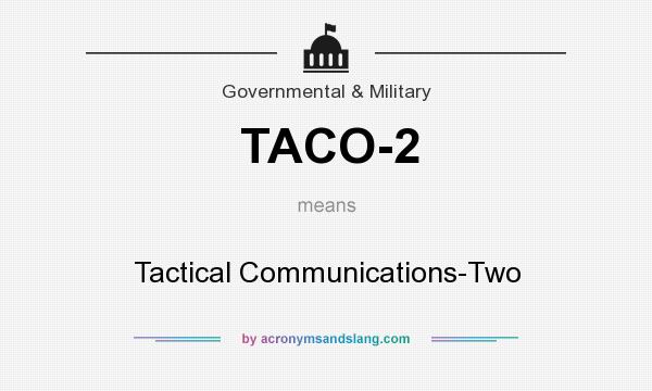 What does TACO-2 mean? It stands for Tactical Communications-Two