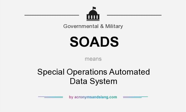 What does SOADS mean? It stands for Special Operations Automated Data System