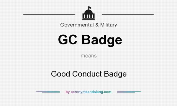 What does GC Badge mean? It stands for Good Conduct Badge