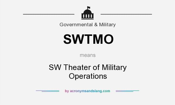 What does SWTMO mean? It stands for SW Theater of Military Operations