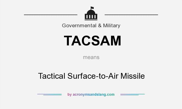What does TACSAM mean? It stands for Tactical Surface-to-Air Missile