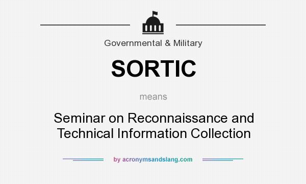 What does SORTIC mean? It stands for Seminar on Reconnaissance and Technical Information Collection