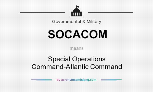 What does SOCACOM mean? It stands for Special Operations Command-Atlantic Command