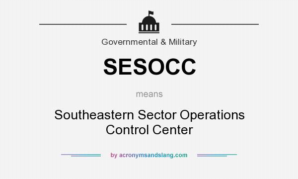 What does SESOCC mean? It stands for Southeastern Sector Operations Control Center