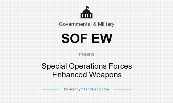 What does SOF EW mean? It stands for Special Operations Forces Enhanced Weapons