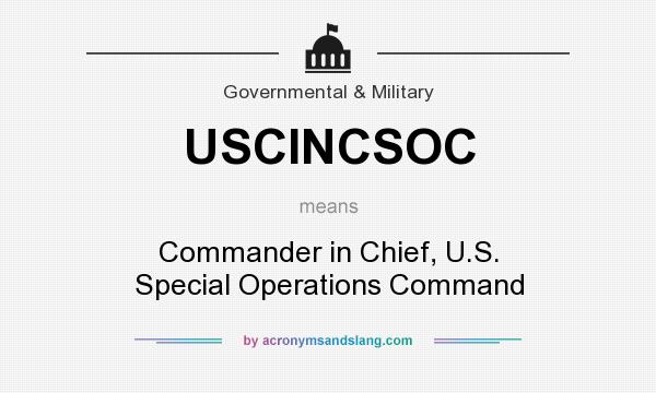 What does USCINCSOC mean? It stands for Commander in Chief, U.S. Special Operations Command