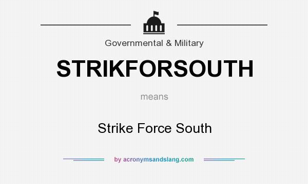 What does STRIKFORSOUTH mean? It stands for Strike Force South