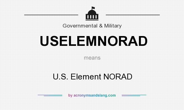 What does USELEMNORAD mean? It stands for U.S. Element NORAD