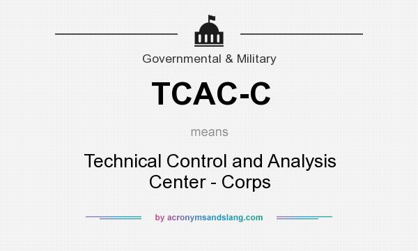 What does TCAC-C mean? It stands for Technical Control and Analysis Center - Corps