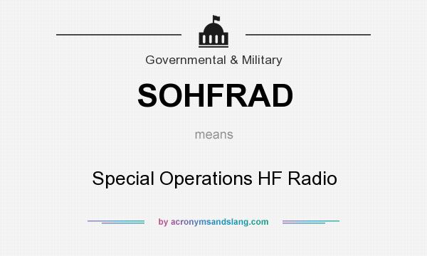 What does SOHFRAD mean? It stands for Special Operations HF Radio