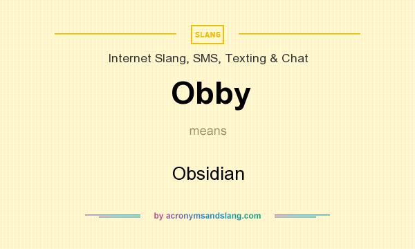 Obby Obsidian In Internet Slang Sms Texting Chat By