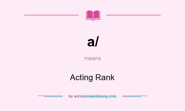 What does a/ mean? It stands for Acting Rank