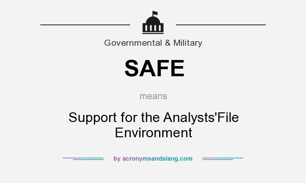 What does SAFE mean? It stands for Support for the Analysts`File Environment