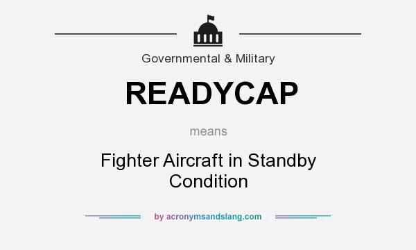 What does READYCAP mean? It stands for Fighter Aircraft in Standby Condition