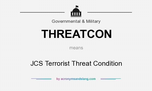 What does THREATCON mean? It stands for JCS Terrorist Threat Condition