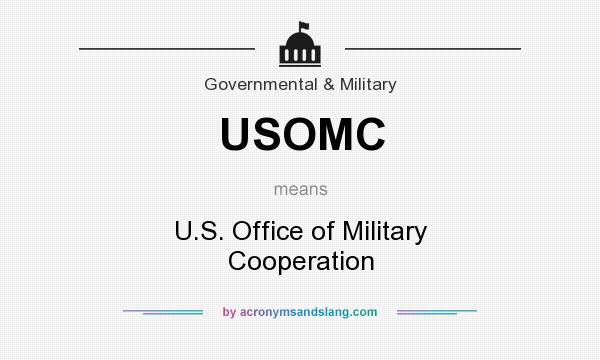 What does USOMC mean? It stands for U.S. Office of Military Cooperation