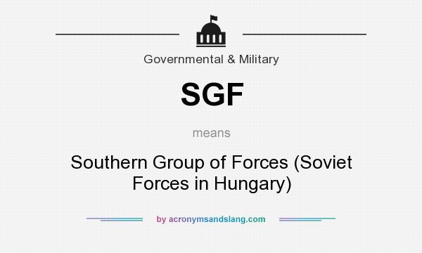 What does SGF mean? It stands for Southern Group of Forces (Soviet Forces in Hungary)