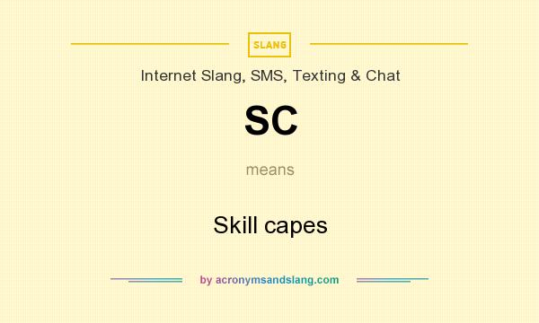 What does SC mean? It stands for Skill capes