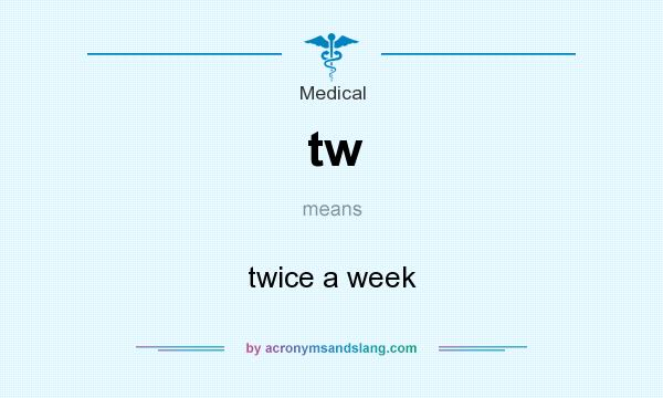 What does tw mean? It stands for twice a week