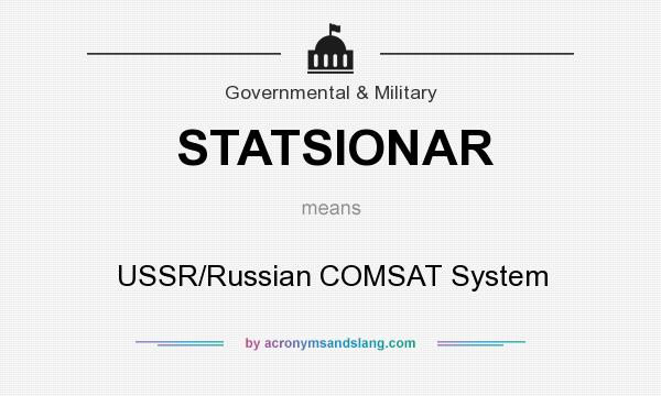 What does STATSIONAR mean? It stands for USSR/Russian COMSAT System