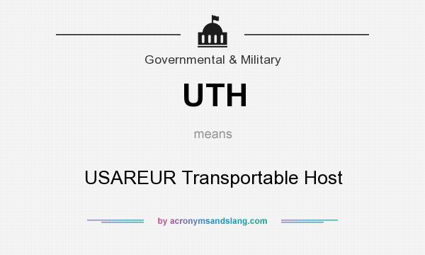 What does UTH mean? It stands for USAREUR Transportable Host